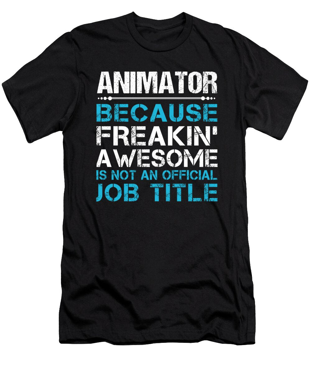 Animator Freaking Awesome Job Gift Item Shi Hu Kang T-Shirt