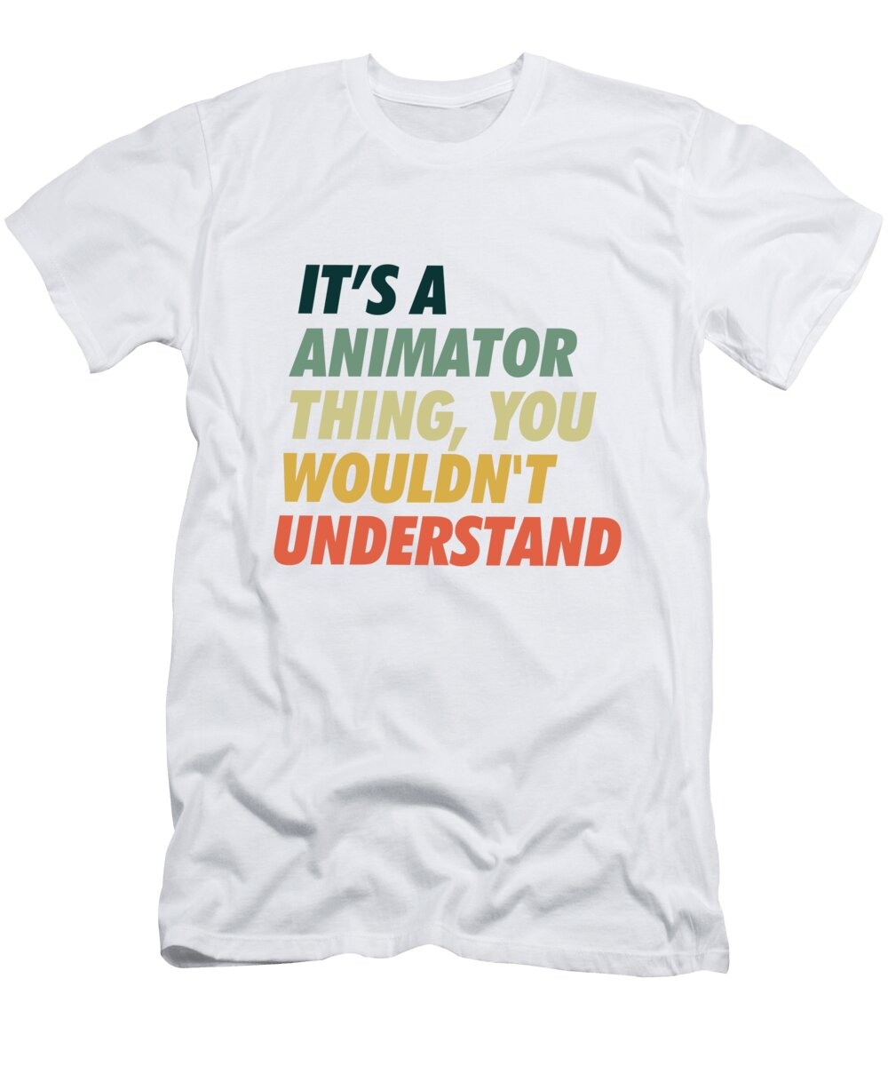 Animator Thing You Wont Get It Neo Dhlamini T-Shirt
