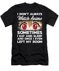 Anime Gift Teen Girls Women I Dont Always Watch Anime Dnt Prints T-Shirt