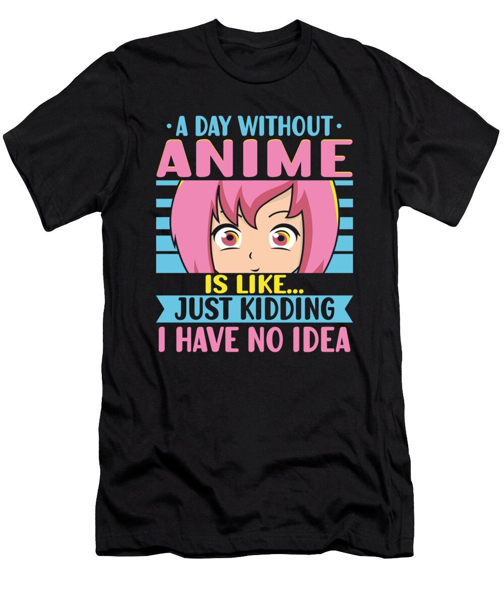 Anime Girl Manga Eyes a Day Without Anime Toms Store T-Shirt