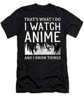 Anime Merch I Watch Anime and I Know Things Funny Anime Dnt Prints T-Shirt