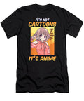 Anime for Women Girls Its Not Cartoons Its Anime Dnt Prints T-Shirt