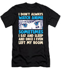 Anime Waifu Otaku Funny I Dont Always Watch Anime Baka Dnt Prints T-Shirt