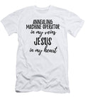 Annealing Machine Operator in My Veins Jesus in My Heart Funny Christian Coworker Gift Funny Gift Ideas T-Shirt