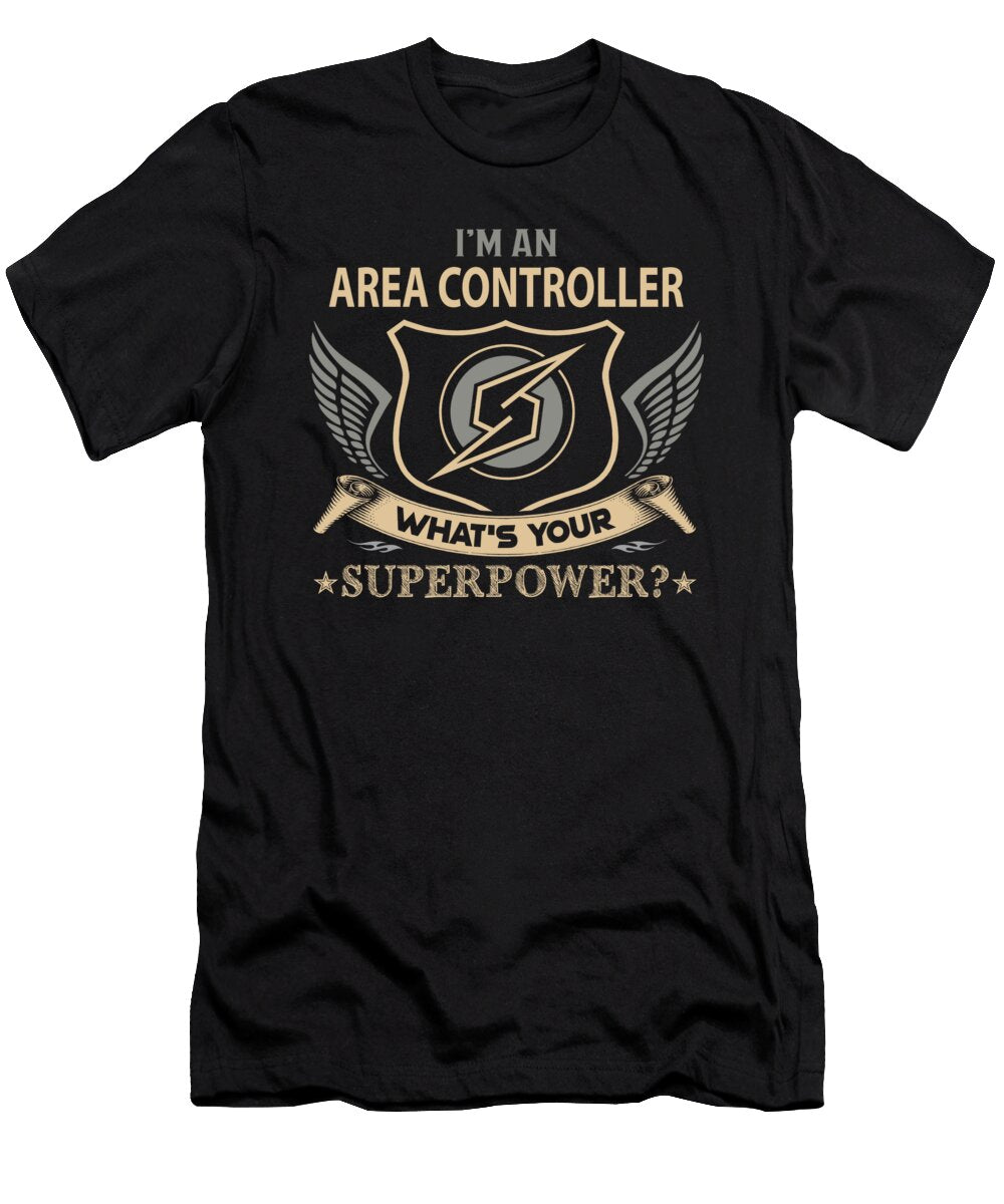 Area Controller What Is Your Superpower Job Gift Item Shi Hu Kang T-Shirt