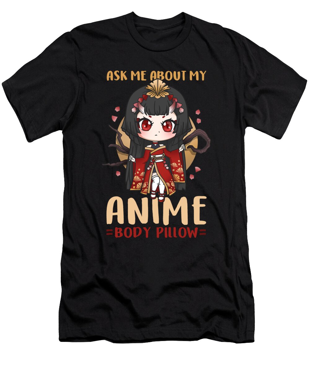 Ask Me About My Anime Body Pillow I Chibi Girl Bi Nutz T-Shirt