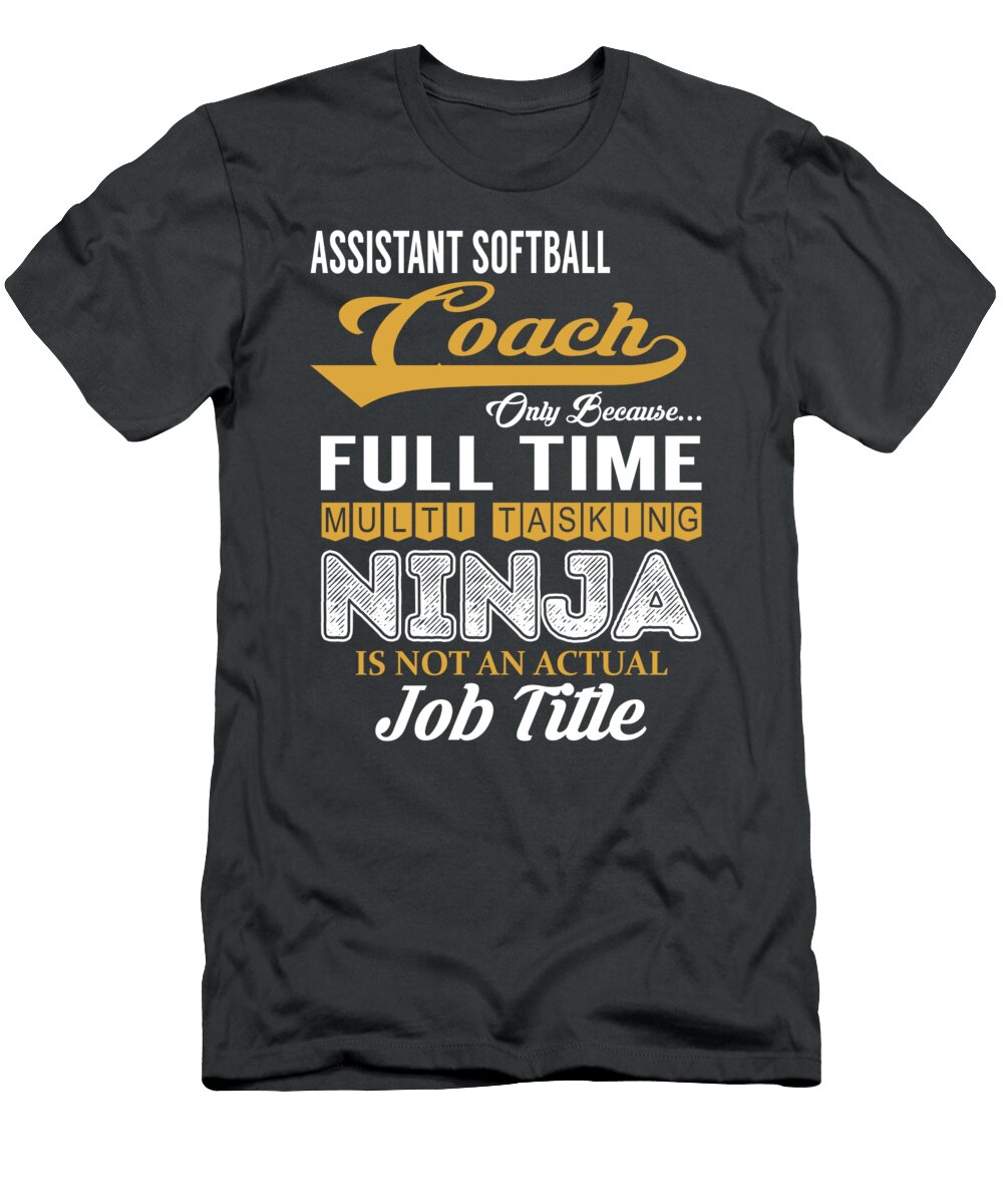 Assistant Softball Coach Multitasking Job T-Shirt