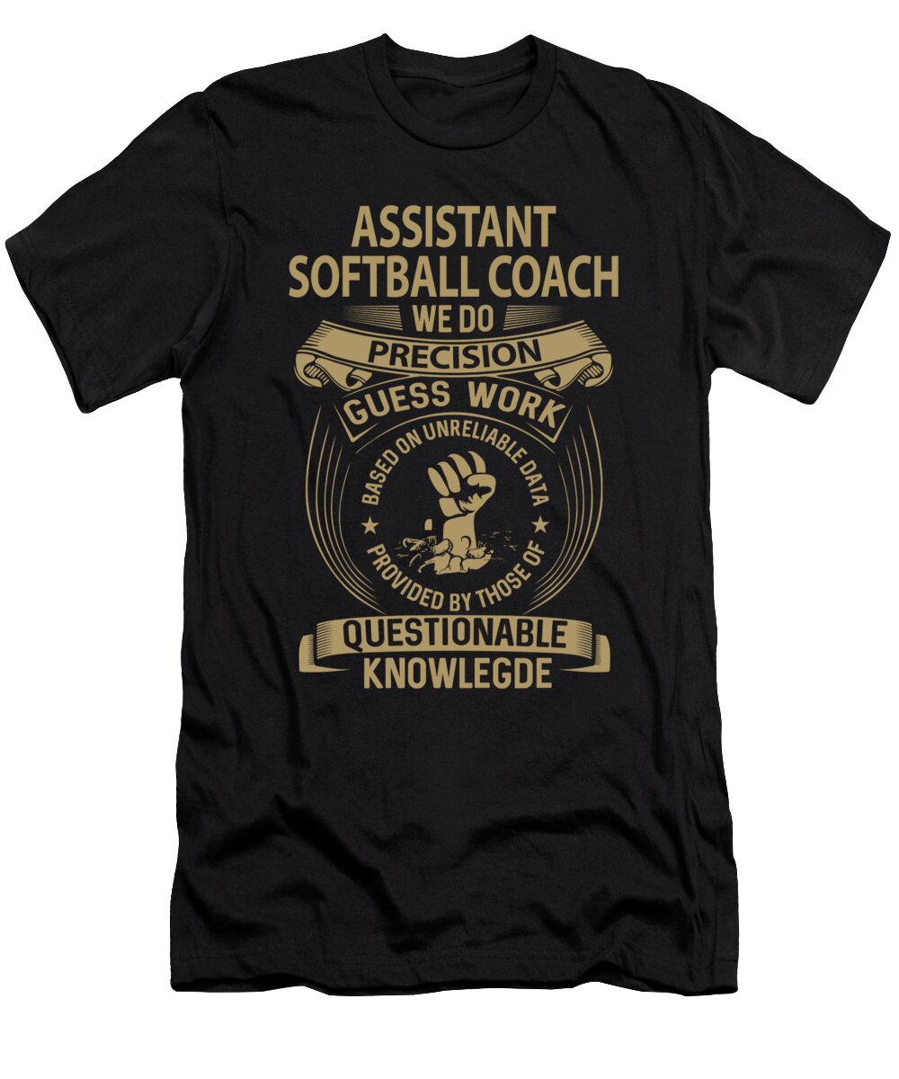 Assistant Softball Coach We Do Precision Job Gift Item Shi Hu Kang T-Shirt