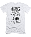 Auxiliary Equipment Operator in My Veins Jesus in My Heart Funny Christian Coworker Gift Funny Gift Ideas T-Shirt