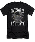 Awesome When the Dm Smiles Its Already Too Late the Perfect Presents T-Shirt