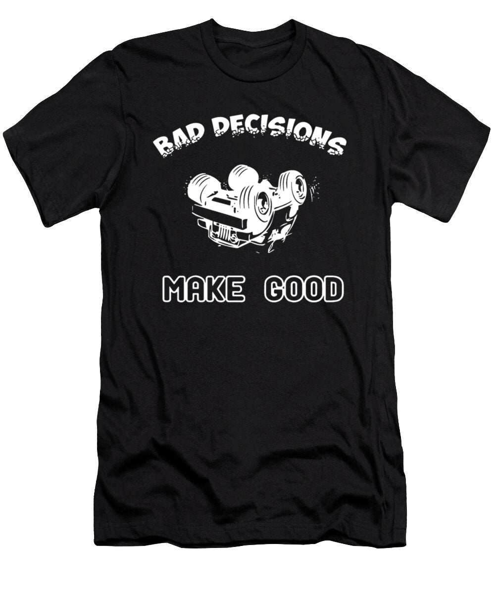 Bad Decisions Make Good Jeep Tinh Tran Le Thanh T-Shirt