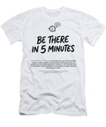 Be There in Five Minutes Bold Typography T-Shirt
