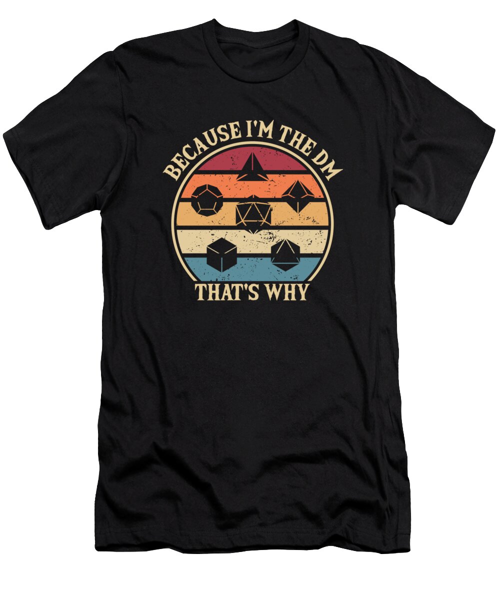 Because Im the Dm Boardgame Game Master Pen and Paper Marco Rothe T-Shirt