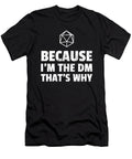 Because Im the Dm Funny Vintage Rpg Gift Design Noirty Designs T-Shirt