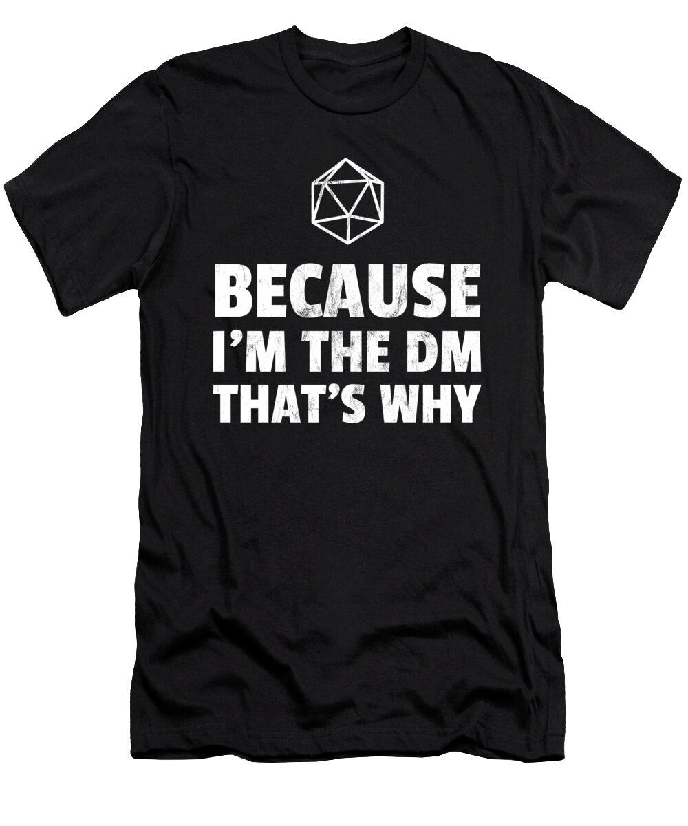 Because Im the Dm Funny Vintage Rpg Gift Design Noirty Designs T-Shirt