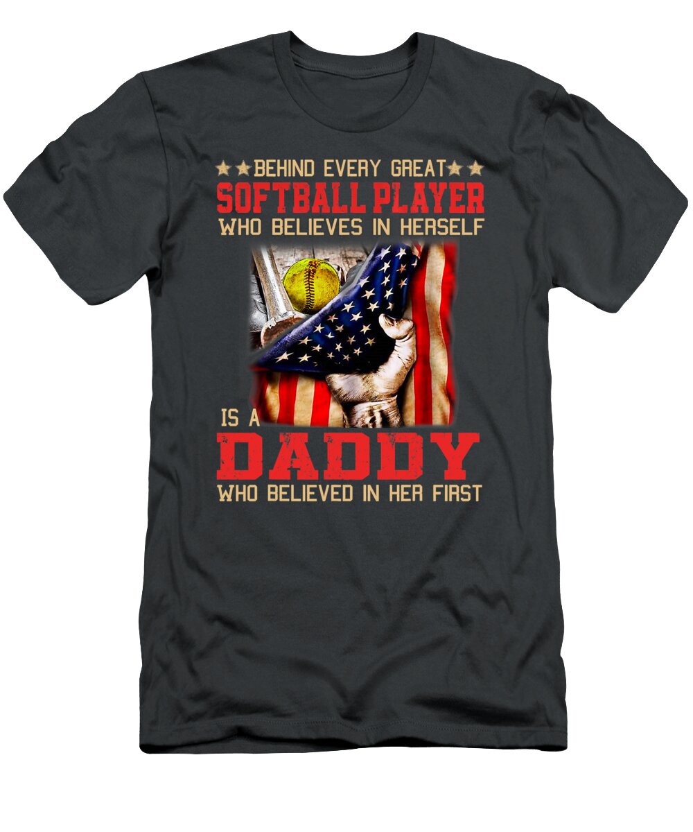 Behind Every Great Softball Player Who Believes Is Daddy Dhbubble T-Shirt