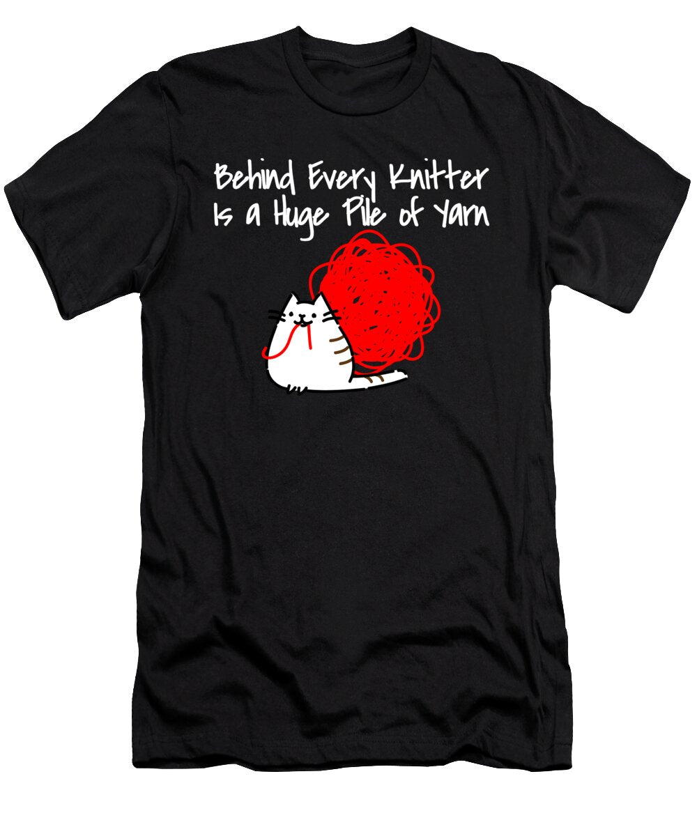 Behind Every Knitter Is a Pile of Yarn Kaylin Watchorn T-Shirt