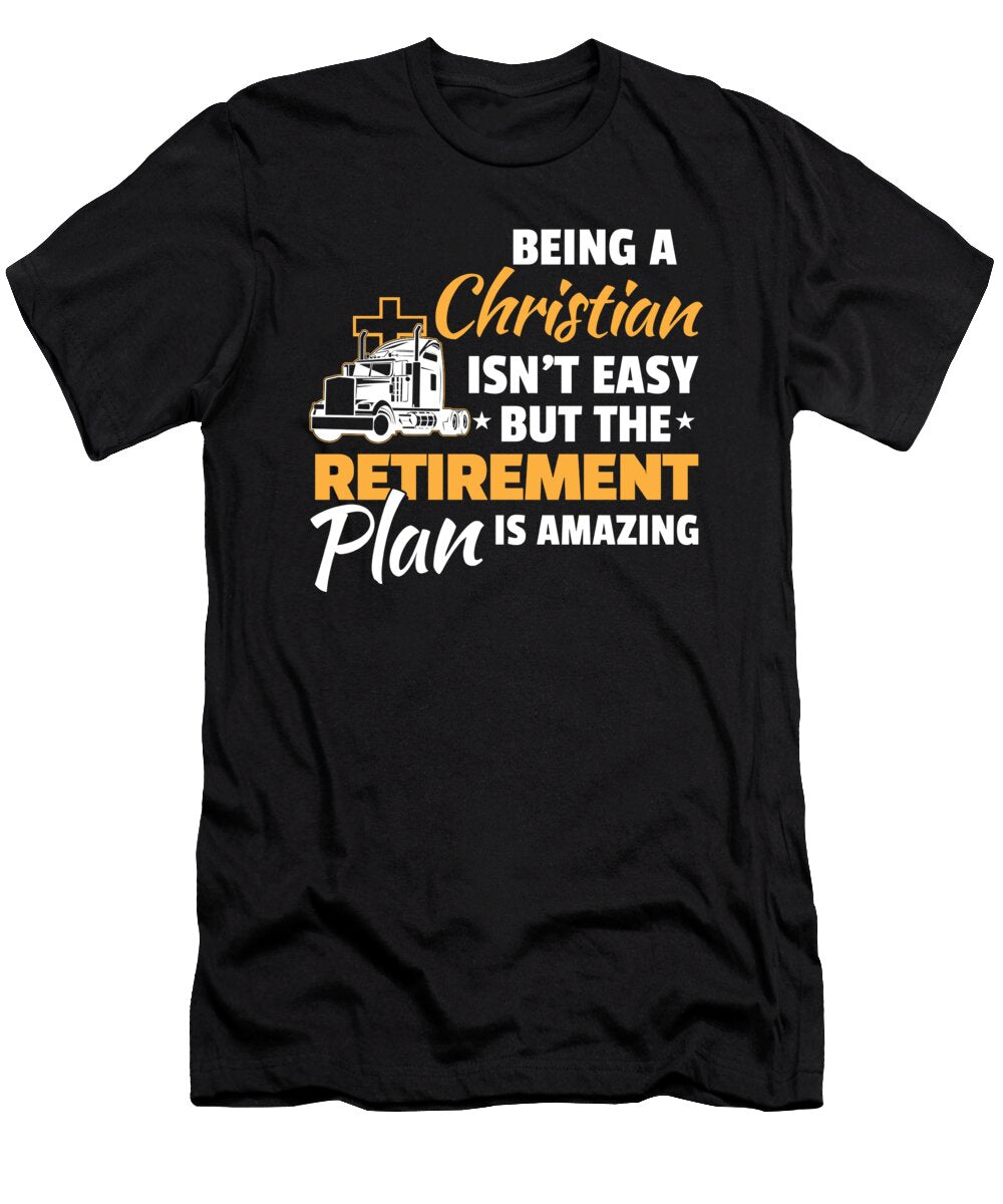 Being a Christian Isnt Easy for Church and God Believer Tom Schiesswald T-Shirt