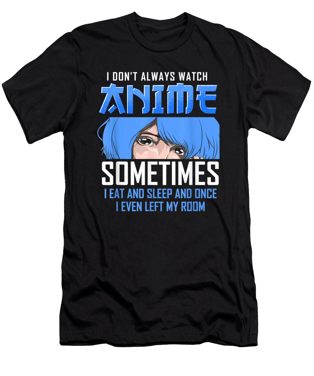 Believe Hope Funny Otaku Girls Gift Manga I Dont Always Watch Anime Retro Wave Ezone Prints T-Shirt