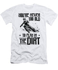 Bikers Not Too Old Off Roading Dirt Bike Toms Store T-Shirt