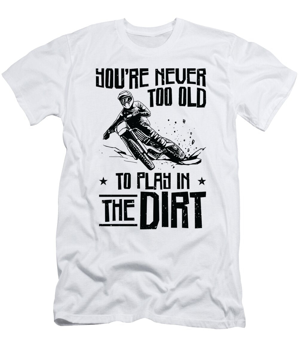 Bikers Not Too Old Off Roading Dirt Bike Toms Store T-Shirt