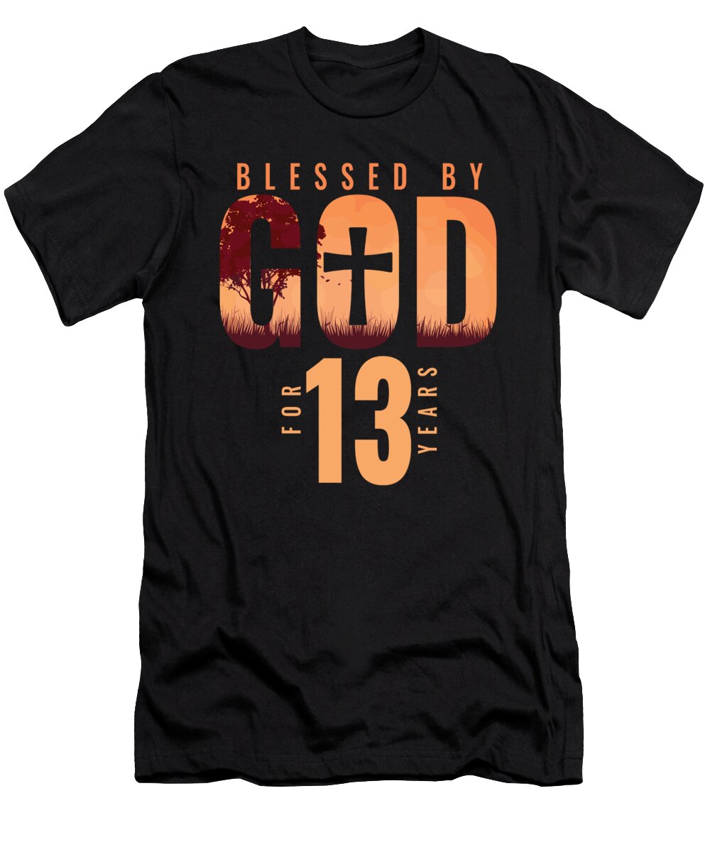 Blessed By God for 13 Years 13th Birthday Religious Theme Maximus Designs T-Shirt