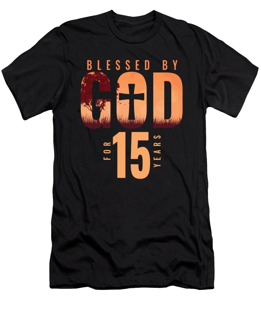 Blessed By God for 15 Years 15th Birthday Religious Theme Maximus Designs T-Shirt