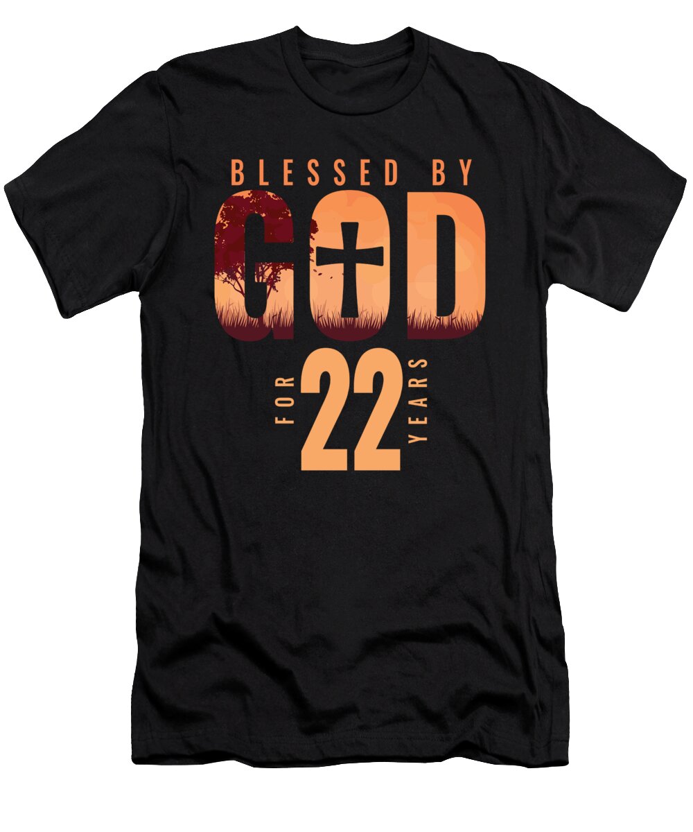 Blessed By God for 22 Years 22nd Birthday Religious Theme Maximus Designs T-Shirt