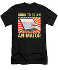 Born to Be an Animator Awesome Animation Artist the Perfect Presents T-Shirt
