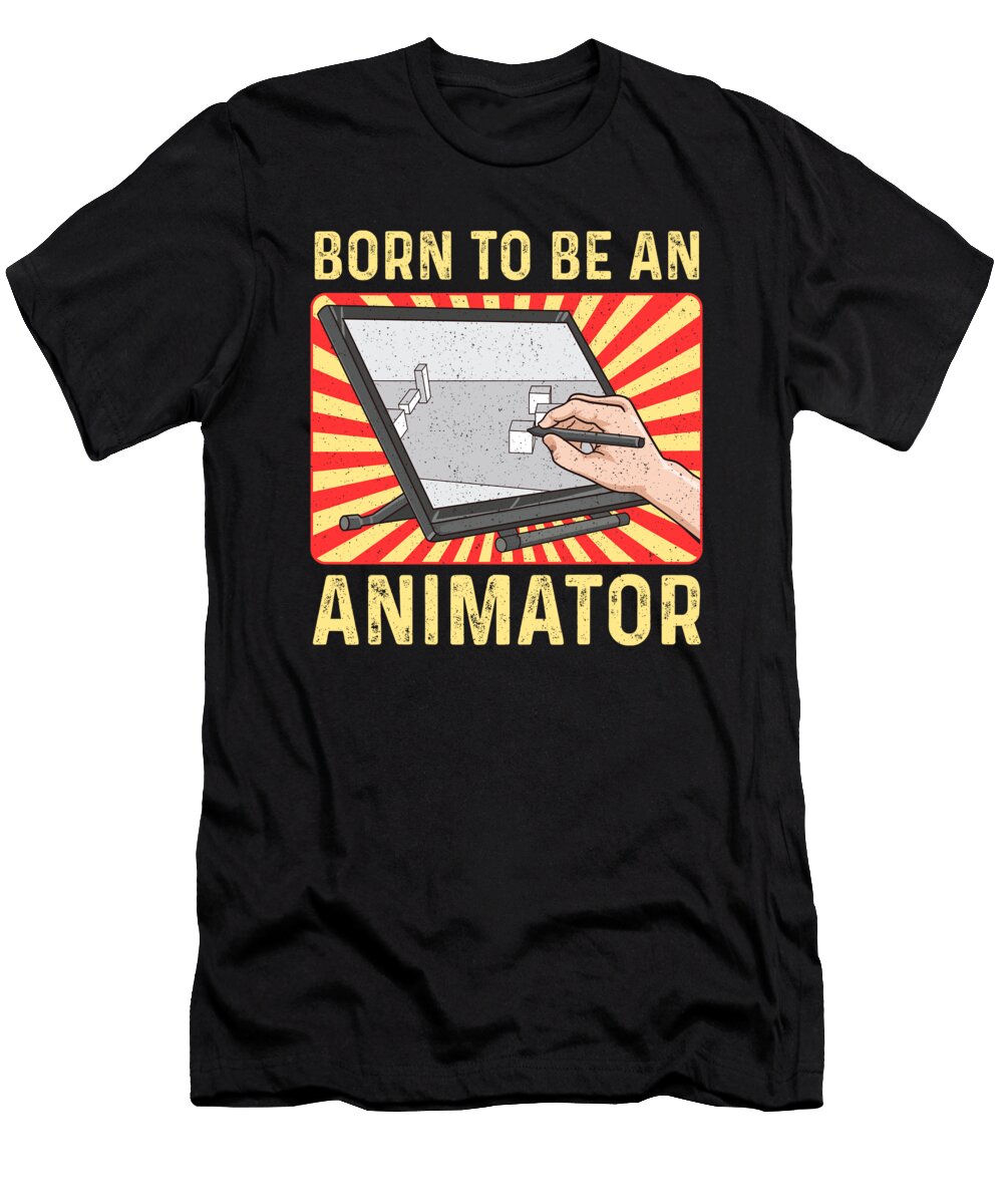 Born to Be an Animator Awesome Animation Artist the Perfect Presents T-Shirt