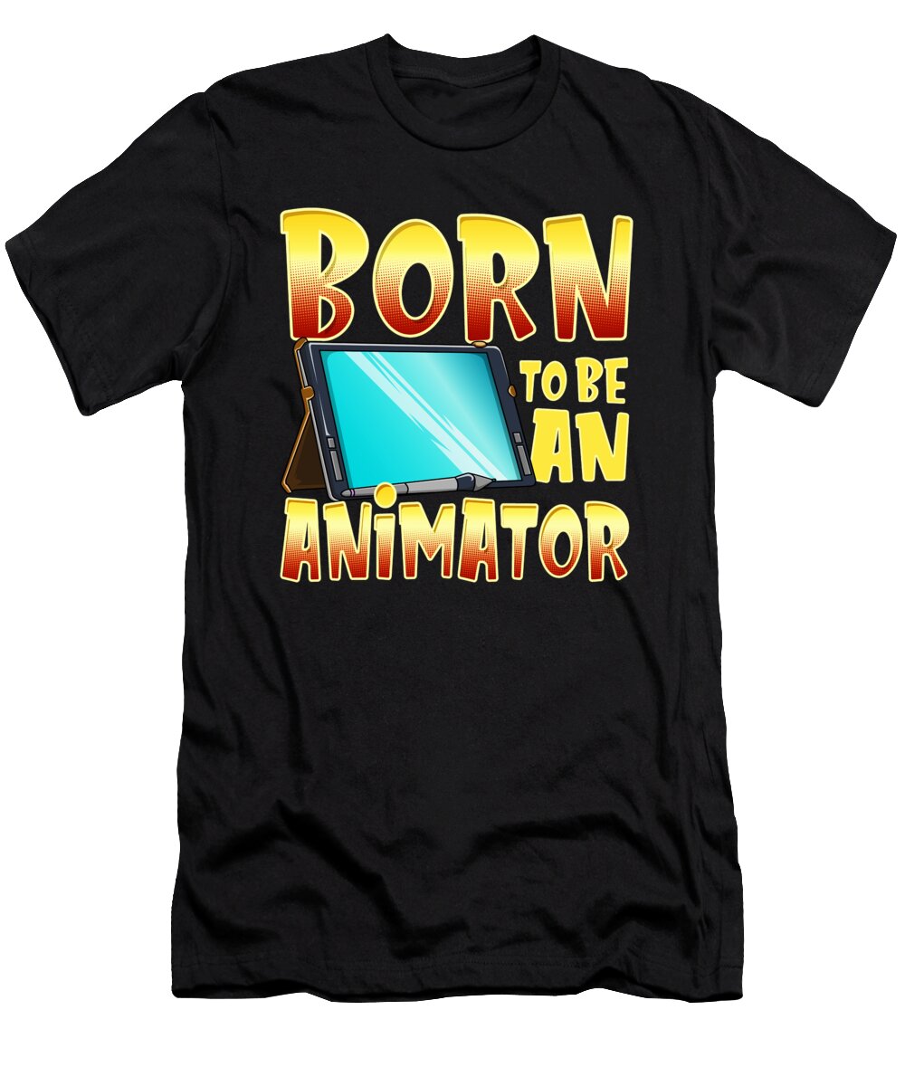 Born to Be an Animator Gifted Professional Artist the Perfect Presents T-Shirt
