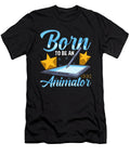 Born to Be an Animator Professional Artist the Perfect Presents T-Shirt
