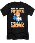 Born to Watch Anime Forced to Work Manga Cosplay Alessandra Roth T-Shirt