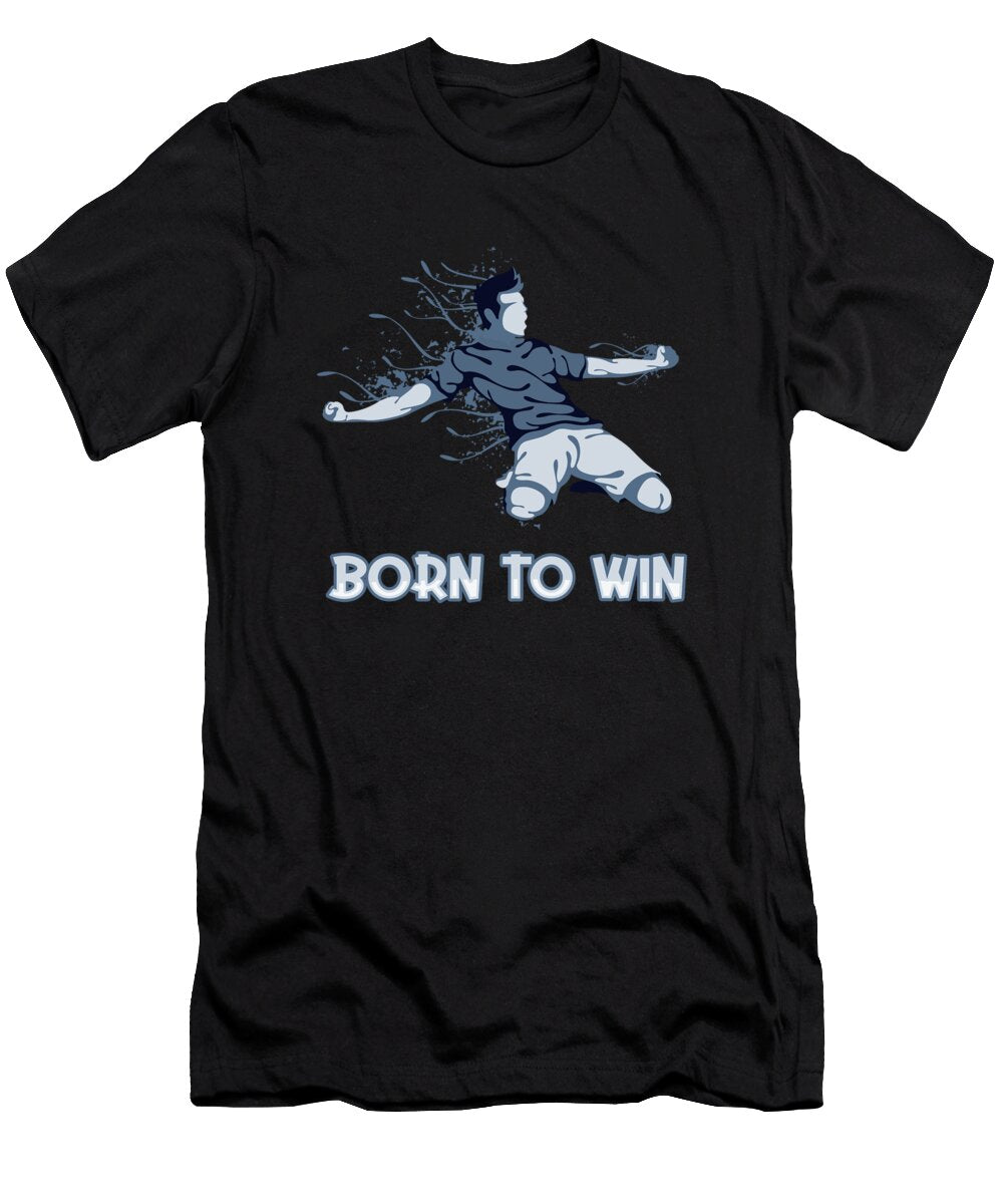 Born to Win Goal Keeper Futbol Fuball Trainer Soccer Marco Rothe T-Shirt
