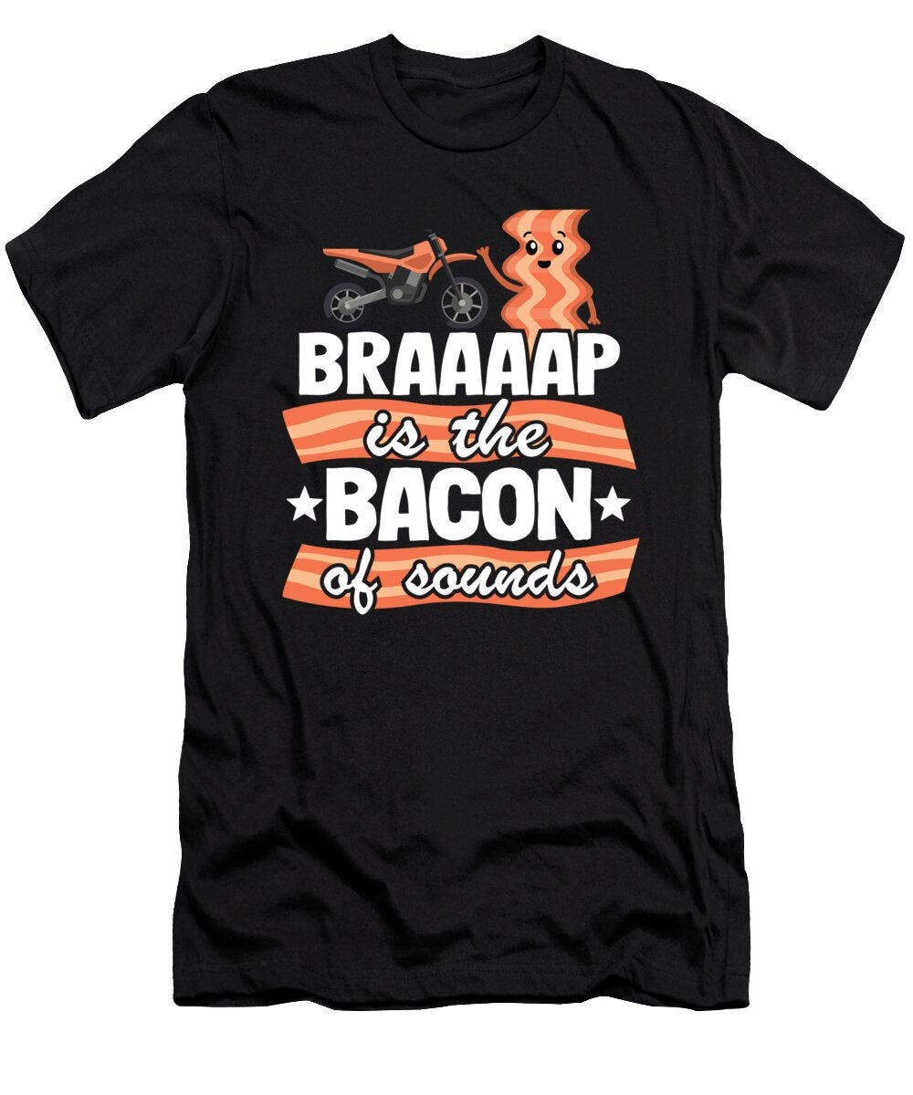 Braaaap Is the Bacon of Sounds Funny Motocross Lisa Stronzi T-Shirt