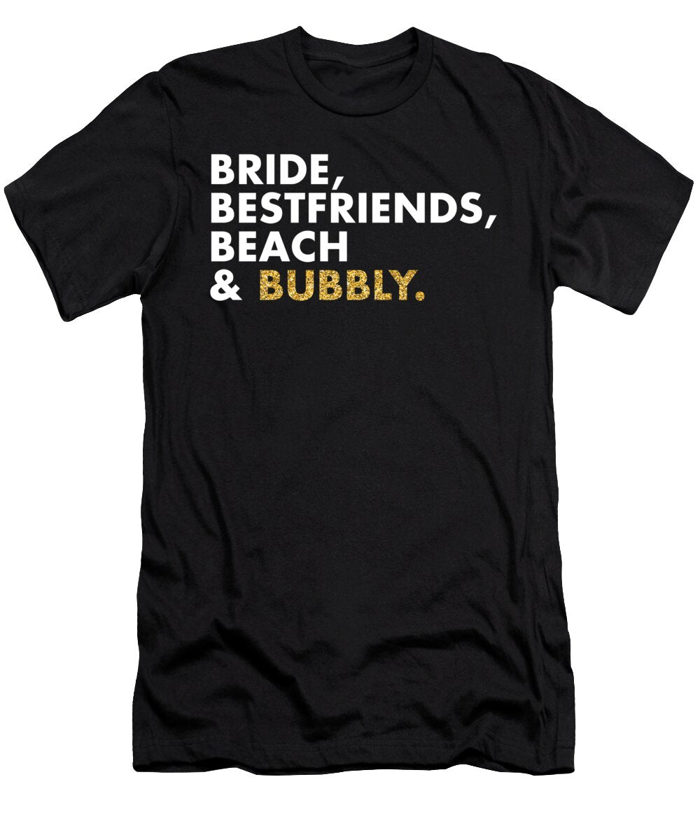 Bride Best Friends Beach and Bubbly Cute for Girls Noirty Designs T-Shirt