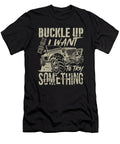 Buckle Up I Want to Try Something Tinh Tran Le Thanh T-Shirt