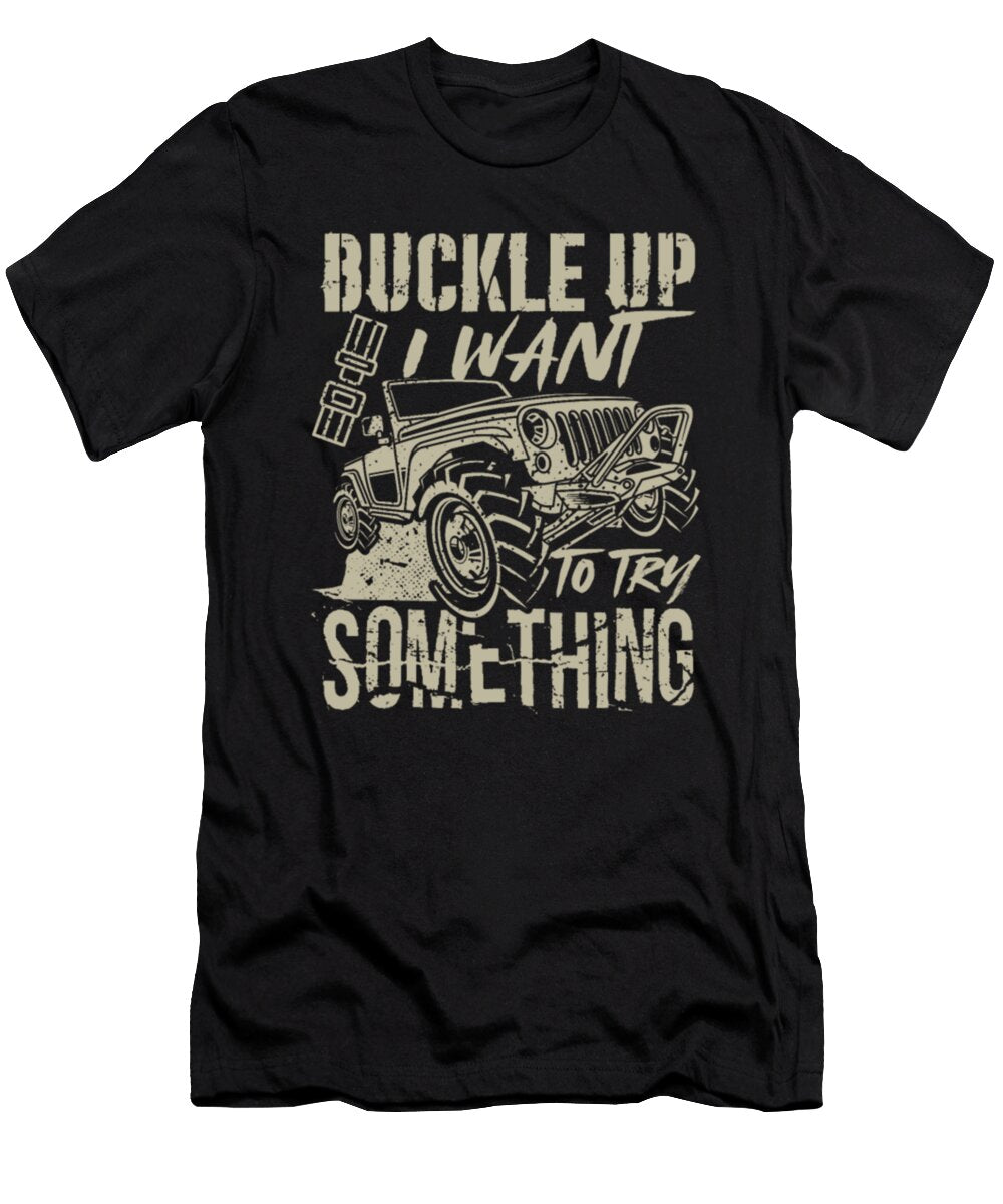 Buckle Up I Want to Try Something Tinh Tran Le Thanh T-Shirt