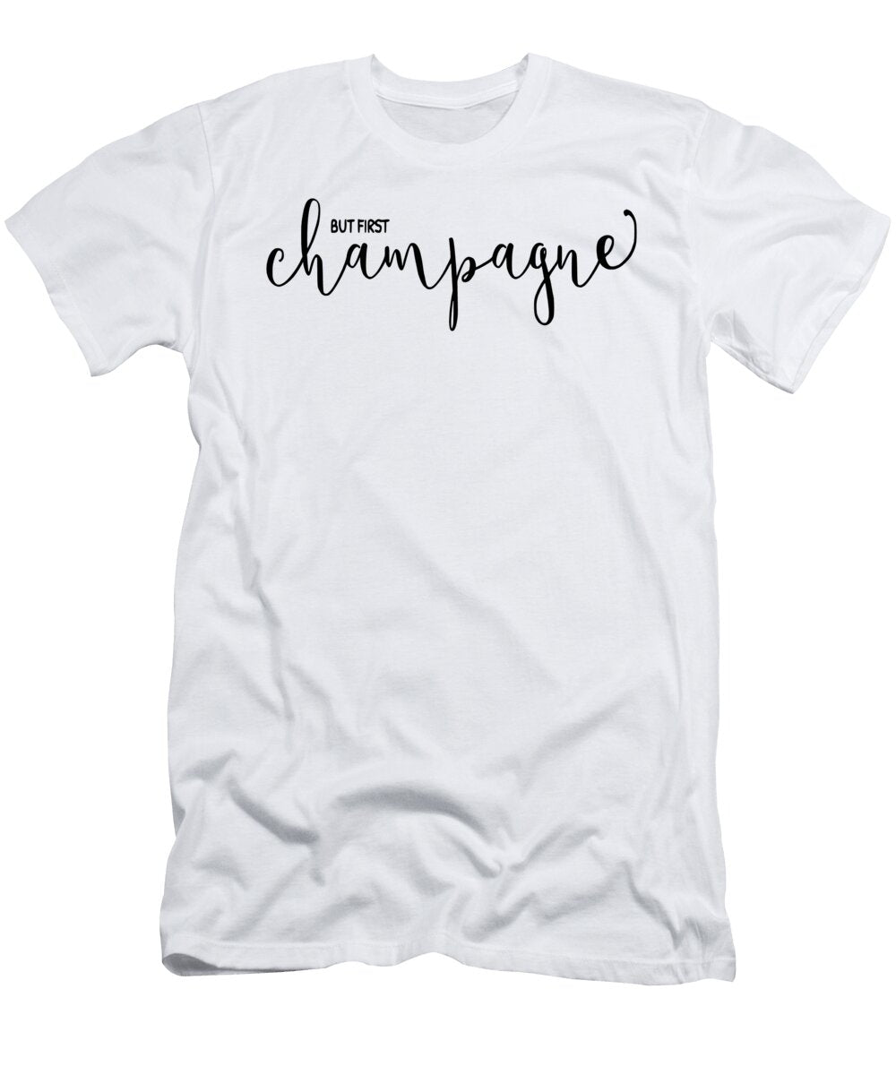 But First Champagne Funny Champagne Gift Quote Licensed Art T-Shirt