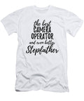 Camera Operator Stepfather Funny Gift Idea for Stepdad Gag Inspiring Joke the Best and Even Better Funny Gift Ideas T-Shirt