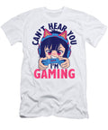 Cant Hear You Im Gaming Funny Gamer Girl Anime Dnt Prints T-Shirt
