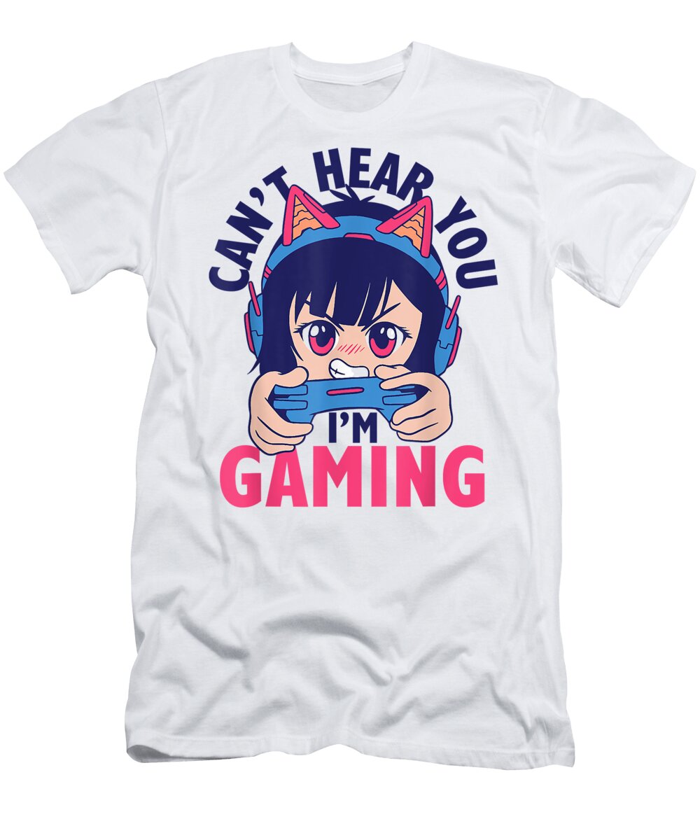 Cant Hear You Im Gaming Funny Gamer Girl Anime Dnt Prints T-Shirt