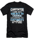 Carpenter Labor Rate Subject to Change Based on Customers Attitude Carpenter Kanig Designs T-Shirt