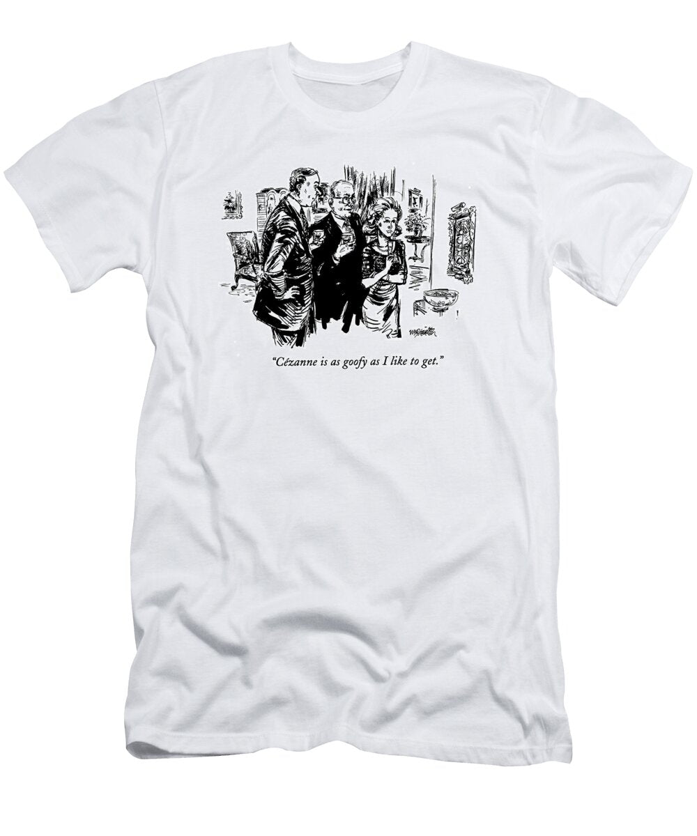 Cezanne Is As Goofy As I Like to Get William Hamilto T-Shirt