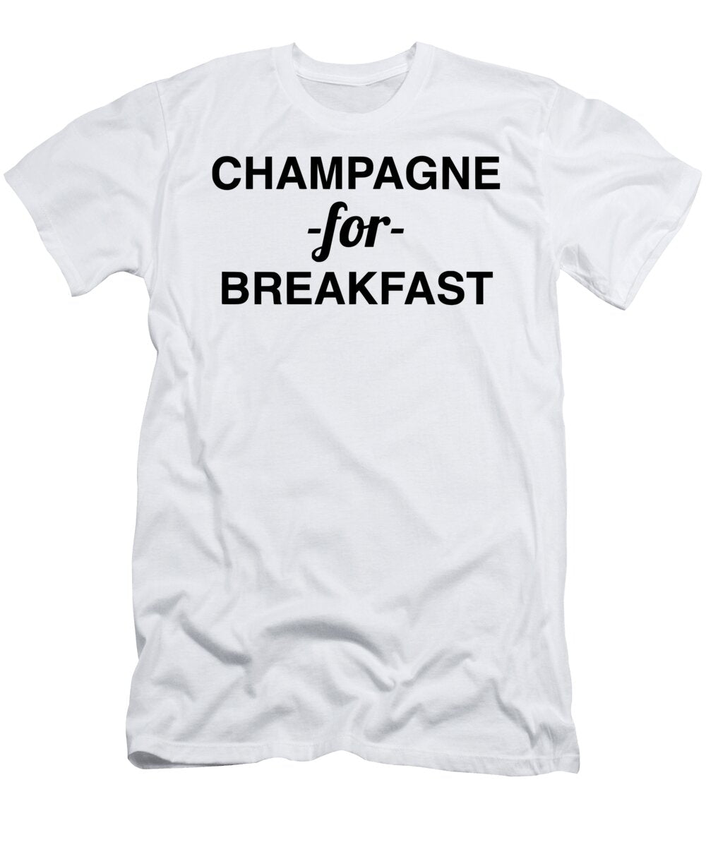 Champagne for Breakfast Funny Champagne Gift Quote Licensed Art T-Shirt