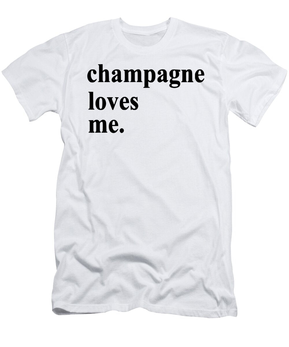 Champagne Loves Me Champagne Gift Quote Licensed Art T-Shirt