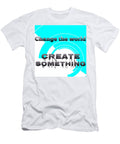 Change the World to Create Something Art for Artists Series Susan Maxwell Schmidt T-Shirt