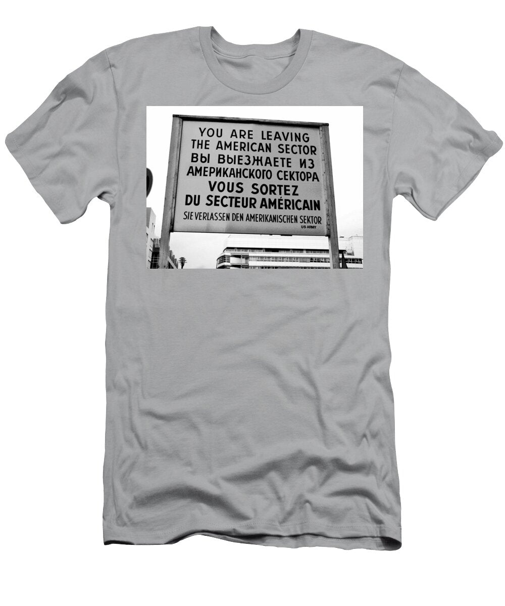 Checkpoint Charlie Sign You Are Leaving Arthur Swartwout T-Shirt