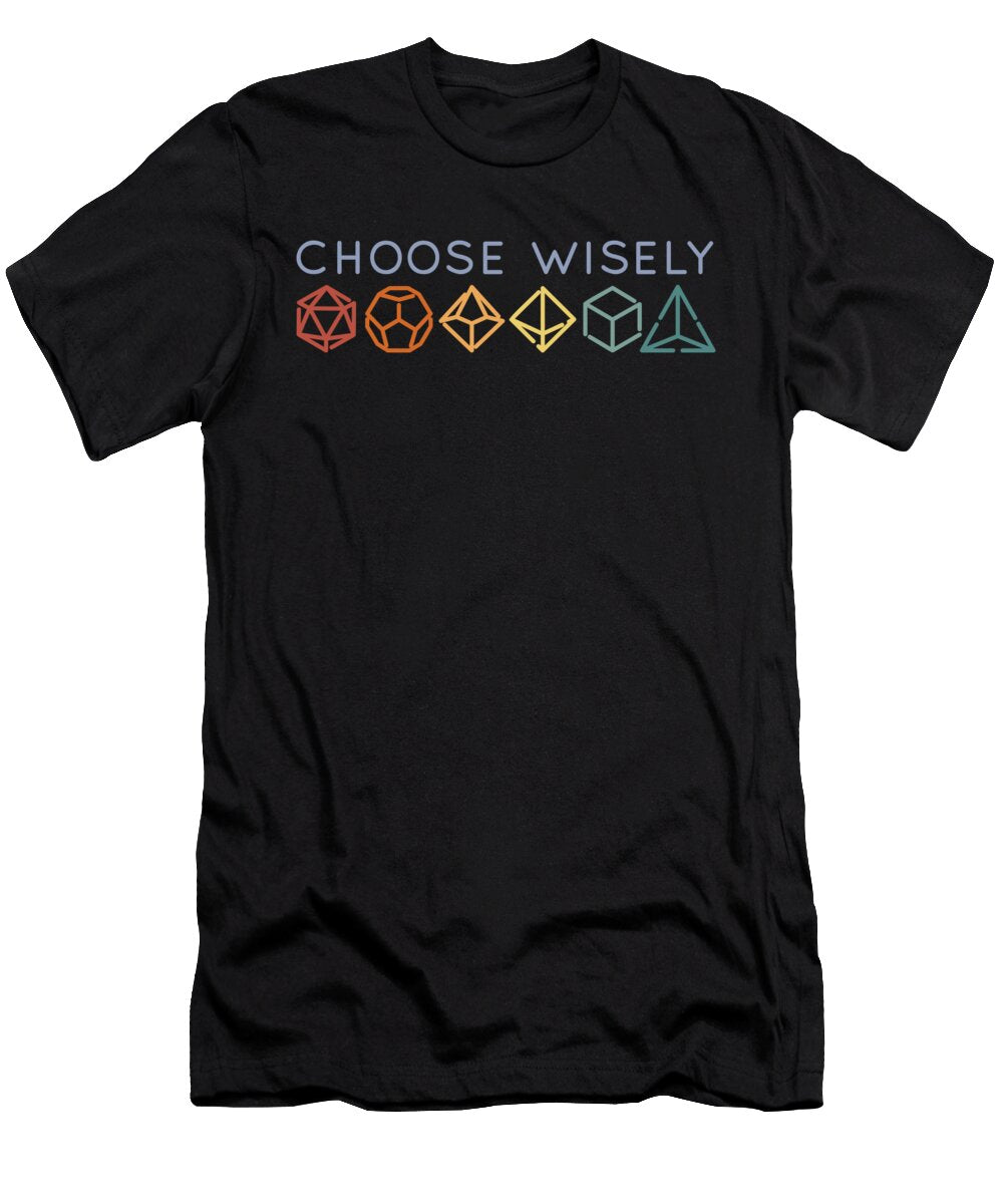 Choose Dice Wisely Rpg Design Me T-Shirt