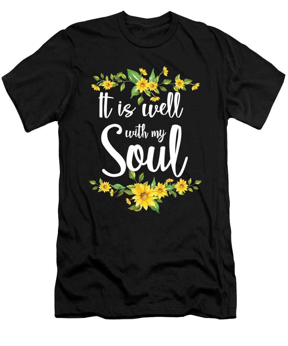 Christian Saying Faith Pastor Preacher Gift It Is Well with My Soul Motivational Statement Jesus Thomas Larch T-Shirt